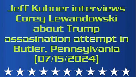 Jeff Kuhner interviews Corey Lewandowski about Trump assasination attempt in Butler, Pennsylvania (07/15/2024)