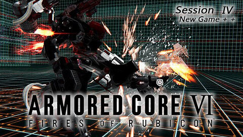 Footpaw of Explosions | Armored Core VI: Fires of Rubicon - New Game + + (Session IV)