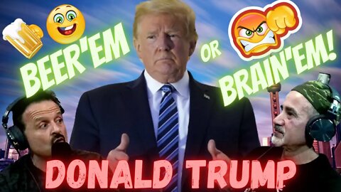 Donald J. Trump! Beer'Em or Brain'Em! A Rehab Reaction! #trump #donaldtrump #45