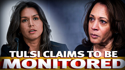 Tulsi Gabbard denounces being surveilled by Kamala Harris.