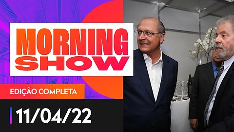 FOTO COM LULA E ALCKMIN É CRITICADA - MORNING SHOW - 11/04/22