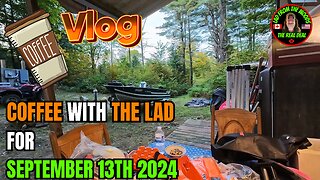 Coffee With The Lad Vlog For September 13th 2024