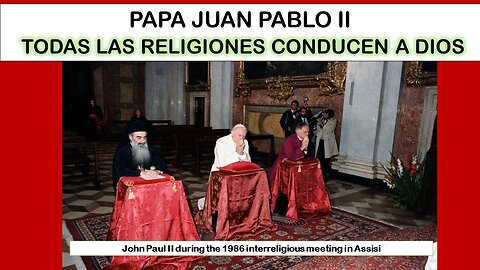 PAPA JP II QUE TODAS LAS RELIGIONES CONDUCEN A DIOS, ¿O FUE EL PAPA FRANCISCO?