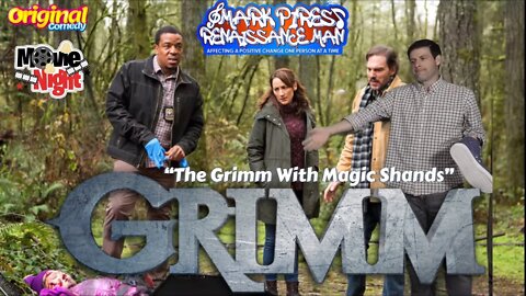 Grimm With The Magic Shands! New Comedy Series!