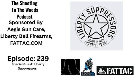 The Shooting In The Woods Podcast Episode 339: Special Guest: Liberty Suppressors