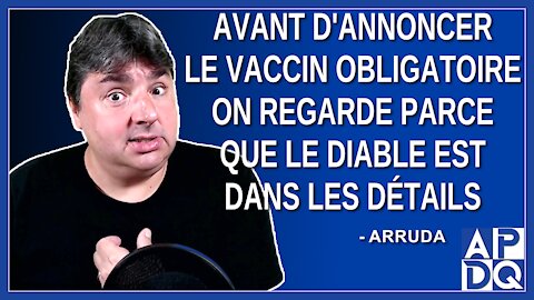 Avant d'annoncer le vaccin obligatoire on regarde parce que le diable est dans les détails.