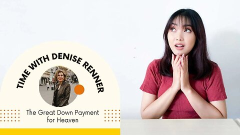 The Great Down Payment for Heaven — Denise Renner