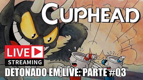 Cuphead • Detonado em Live - Parte 3