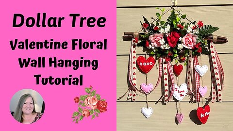 Valentine Floral Wall Hanging Tutorial ~ Dollar Tree Valentine's Day DIY ~ Valentine Floral Decor