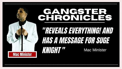 Mac Minister| I'M REVEALING EVERYTHING! HAS SURPRISING MESSAGE FOR SUGE KNIGHT