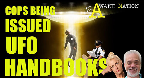 The Awake Nation 09.11.2024 Cops Being Issued UFO Handbooks