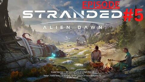 Stranded: Alien Dawn - Episode 5 | Things are falling apart!