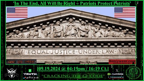 "CRACKING THE Q-CODE" - 'In The End, All Will Be Right ~ Patriots Protect Patriots'