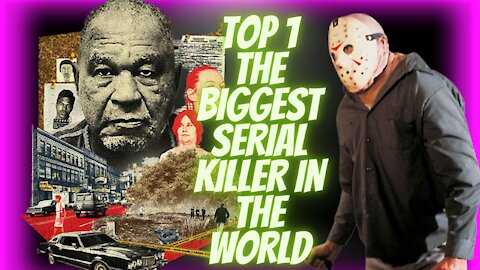 TOP 1 THE BIGGEST SERIAL KILLER IN THE WORLD