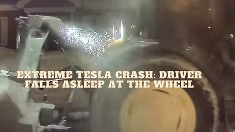 EXTREME TESLA CRASH: DRIVER FALLS ASLEEP AT THE WHEEL