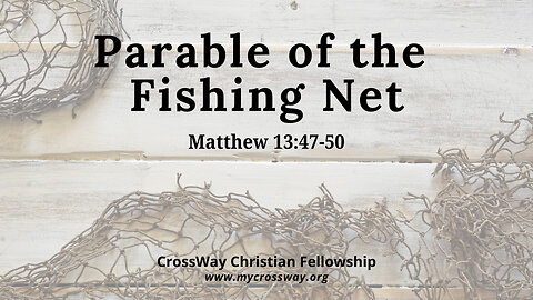 The Fishing Net (Matthew 13:47-50)