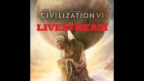 Civ 6 Chillstream Civilization VI Livestream