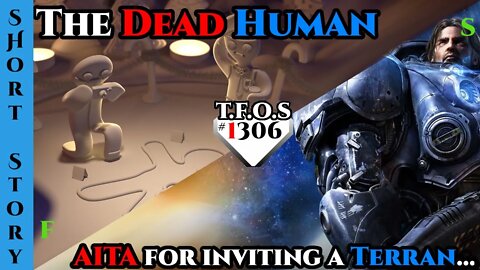 Slain Human & AITA for inviting a Terran.. | 1306 | Best Reddit