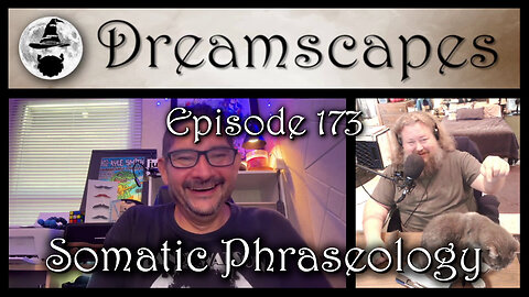 Dreamscapes Episode 173: Somatic Phraseology