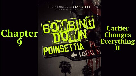 Bombing Down Poinsettia Chapter 9 'Cartier Changes Everything' Part II (podcast version)