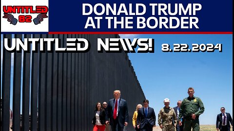 DJT Visits Arizona Border