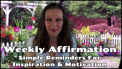 Affirmation Card Weekly Reading For Inspiration & Motivation 🌈🌞🌼🌸🌺🐦