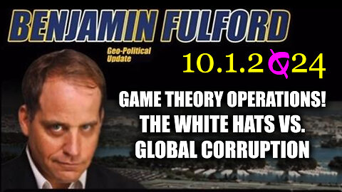 Benjamin Fulford Military Operations 10.1.2Q24 - The White Hats vs. Global Corruption