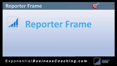 The Reporter Frame for Coaches & Salespeople