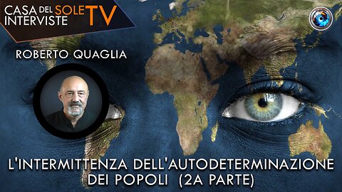 Roberto Quaglia: l'intermittenza dell'autodeterminazione dei popoli (2a intervista)