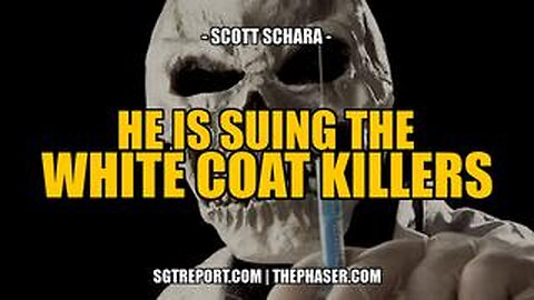 HE IS SUING THE WHITE COAT KILLERS -- Scott Schara