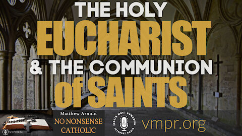 17 Mar 21, No Nonsense Catholic: Holy Eucharist & the Communion of Saints