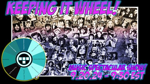 🚨Keeping it Wheel!- Music Spectacular Show! 9.20.24 - 9:30 EST🚨