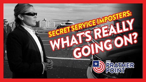 SECRET SERVICE IMPOSTERS: WHAT’S REALLY GOING ON?