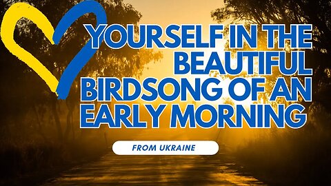 Yourself in the Beautiful Birdsong of an Early Morning 🌅