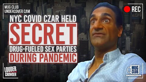 FULL REPORT: NYC Covid Czar Caught Forcing Vaccines & Having Drug-Fueled Sex Parties