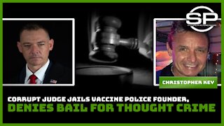 Corrupt Judge Jails Vaccine Police Founder, Denies Bail for Thought Crime