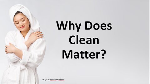 Why Does Clean Matter?