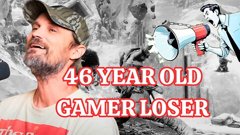 46 year old BEGS MONEY from elderly parents to be PROFESSIONAL GAMER