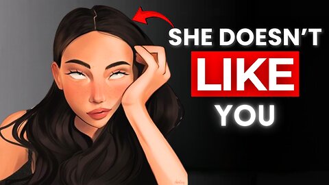 4 Signs She Doesn’t Like You