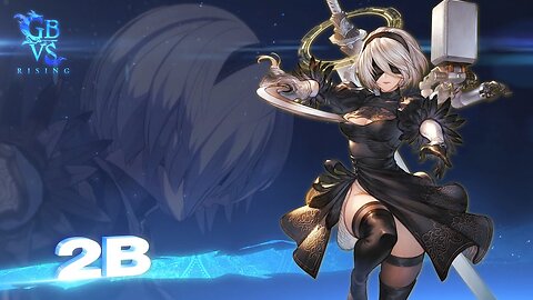 Granblue Fantasy Versus: Rising – 2B Second Gameplay Trailer LATEST UPDATE & Release Date