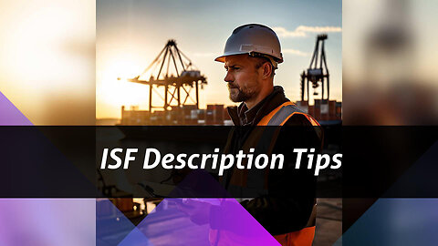 Ensuring Accurate ISF Goods Descriptions