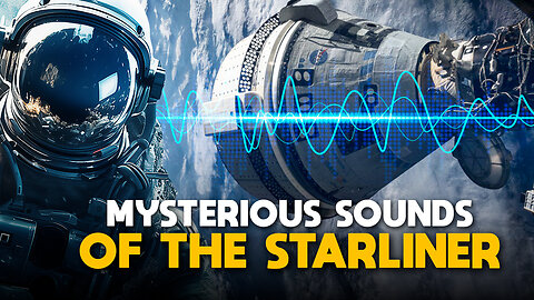 Astronauts Hear Mysterious sounds in the Starliner