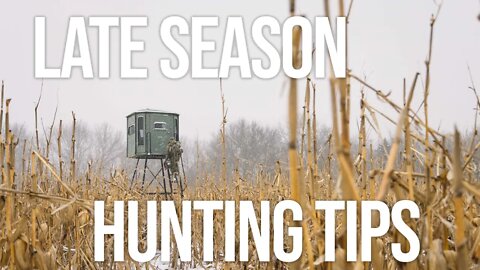 Late Season Deer Hunting Tips!!