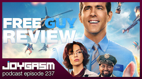 FREE GUY MOVIE REVIEW - Joygasm Podcast Ep 237