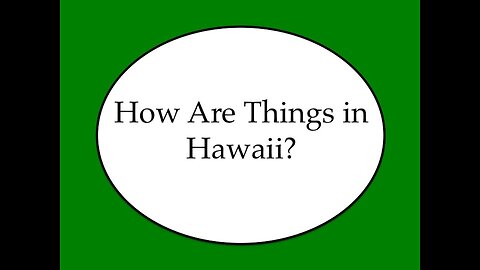 How Are Things in Hawaii?