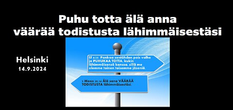 Puhu totta älä anna väärää todistusta lähimmäisestäsi