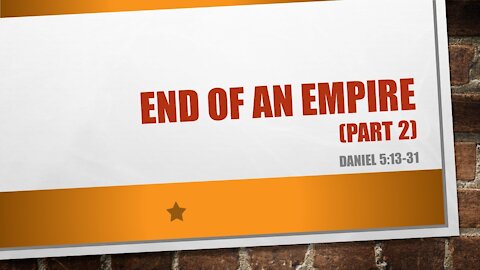 End of An Empire 2 (5/2/21-Sermon)