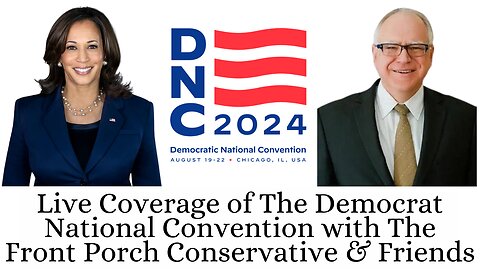 Live Coverage Of Day 2 The Democrat National Convention with The Front Porch Conservative & Friends