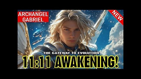 Archangel Gabriel - Cosmic Transformation The 1111 Gateway to Evolution!