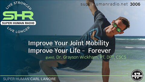 Improve Your Joint Mobility, Improve Your Life - Forever